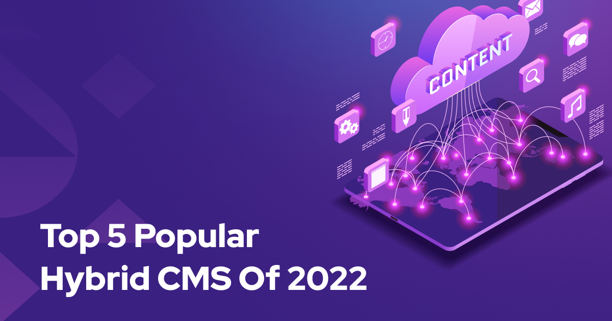 Top 5 Popular Hybrid CMS of 2023